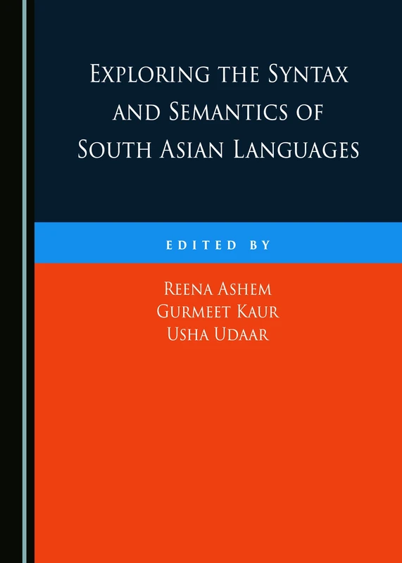 Exploring the Syntax and Semantics of South Asian Languages