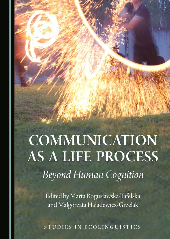 Communication as a Life Process: Beyond Human Cognition (Studies in Ecolinguistics)