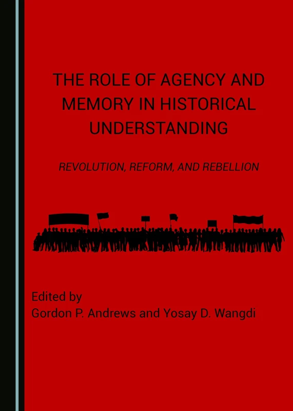 The Role of Agency and Memory in Historical Understanding: Revolution, Reform, and Rebellion (Historical and Pedagogical Issues in History: Insights from the Great Lakes History Conference) - Image 1