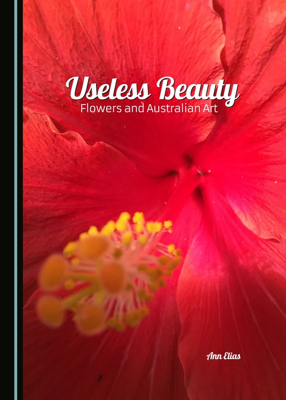 Useless Beauty: Flowers and Australian Art - Cambridge Scholars - Image 1