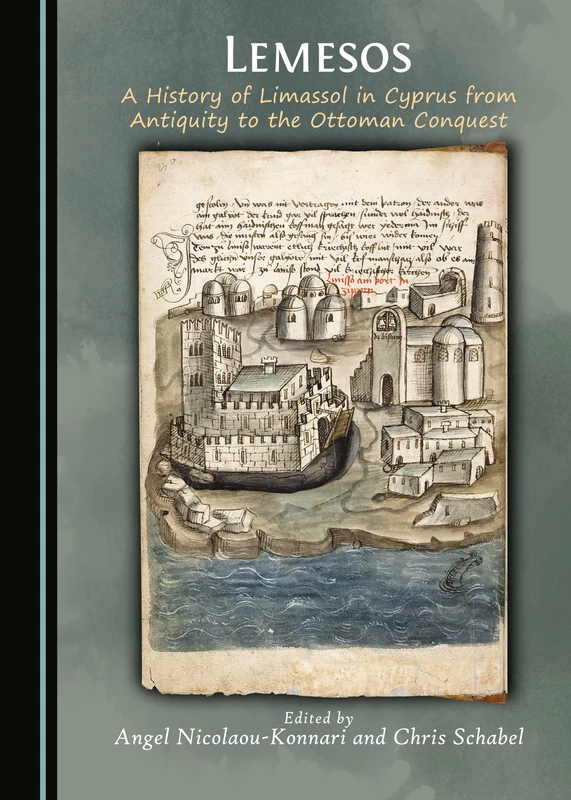 Lemesos: A History of Limassol in Cyprus from Antiquity to the Ottoman Conquest (Cyprus Historical and Contemporary Studies)