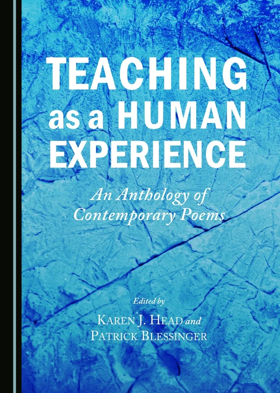 Teaching as a Human Experience: An Anthology of Contemporary Poems (Contemporary Teaching and Learning Poetry)