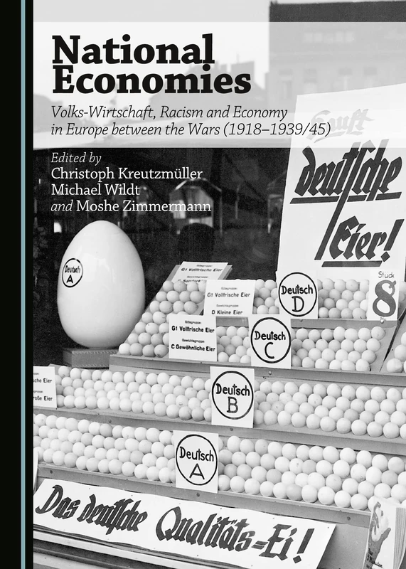 National Economies: Volks-Wirtschaft, Racism and Economy in Europe between the Wars (1918-1939/45)