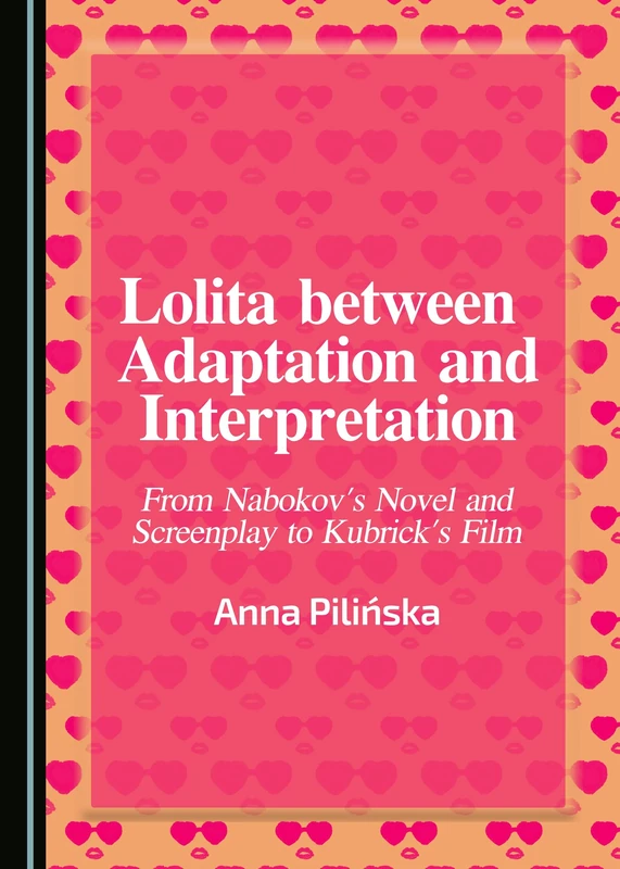 Lolita between Adaptation and Interpretation: From Nabokov's Novel and Screenplay to Kubrick's Film