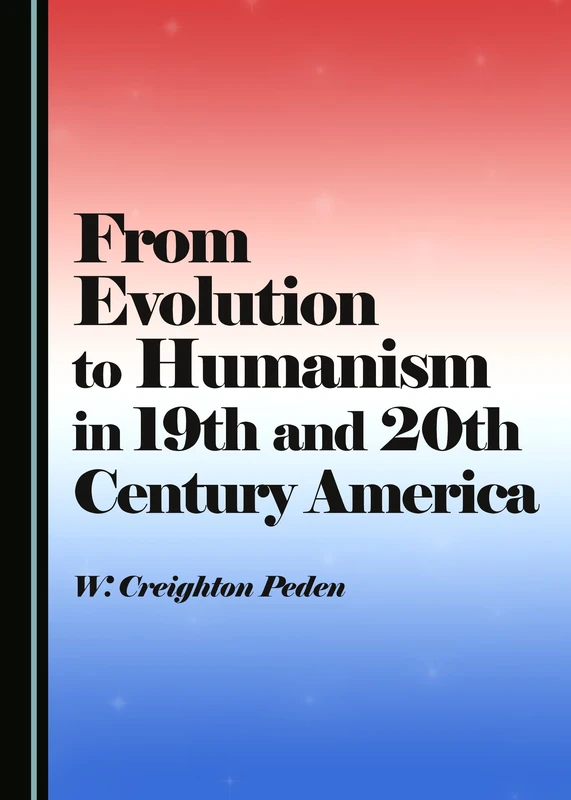 From Evolution to Humanism in 19th and 20th Century America