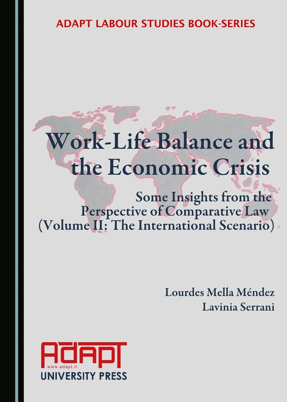 Work-Life Balance and the Economic Crisis: Some Insights from the Perspective of Comparative Law (Volume II: 2 (ADAPT Labour Studies Book-Series)