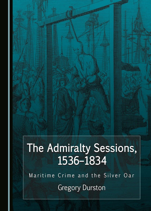 The Admiralty Sessions, 1536-1834: Maritime Crime and the Silver Oar - Image 1