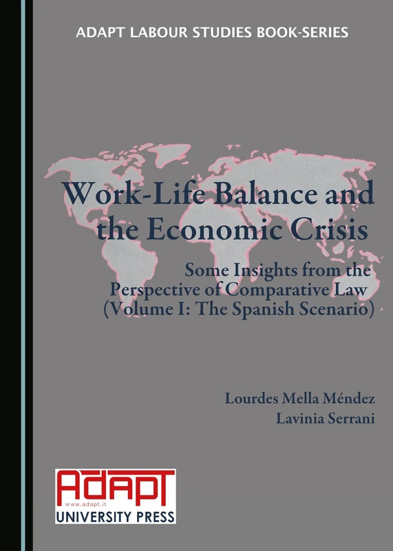 Work-Life Balance and the Economic Crisis: Some Insights from the Perspective of Comparative Law (Volumes I & II) (ADAPT Labour Studies Book-Series)