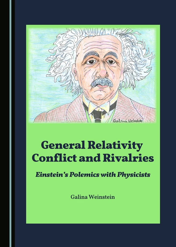 General Relativity Conflict and Rivalries: Einstein's Polemics with Physicists: NAMELY APP (Represent Four Generations of African Linguists Who Have Bee) - Image 1