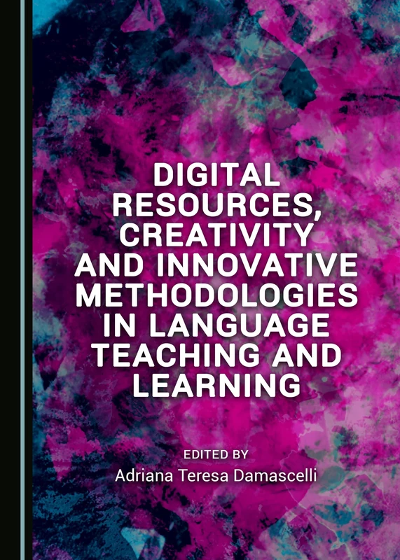 Digital Resources, Creativity and Innovative Methodologies in Language Teaching and Learning