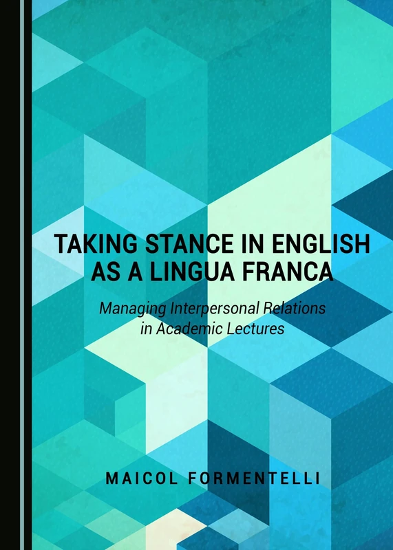 Taking Stance in English as a Lingua Franca: Managing Interpersonal Relations in Academic Lectures - Image 1