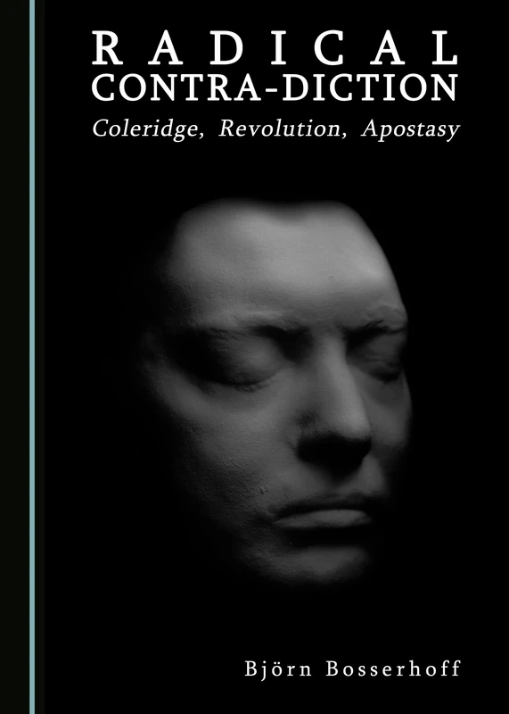 Radical Contra-Diction: Coleridge, Revolution, Apostasy