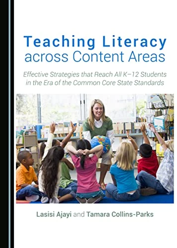Teaching Literacy across Content Areas: Effective Strategies that Reach All K–12 Students in the Era of the Common Core State Standards
