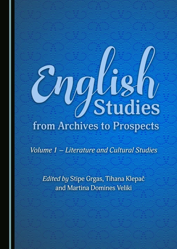 English Studies from Archives to Prospects: Volume 1 – Literature and Cultural Studies