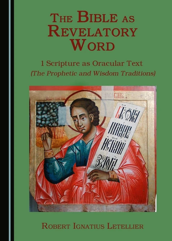 The Bible as Revelatory Word: 1 Scripture as Oracular Text (The Prophetic and Wisdom Traditions)