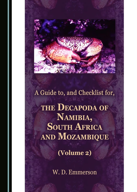 A Guide to, and Checklist for, the Decapoda of Namibia, South Africa and Mozambique (Volume 2)