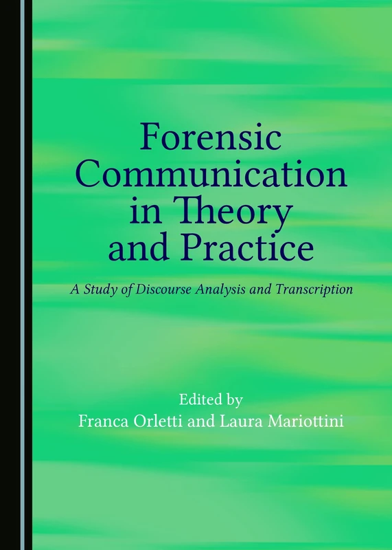 Forensic Communication in Theory and Practice: A Study of Discourse Analysis and Transcription