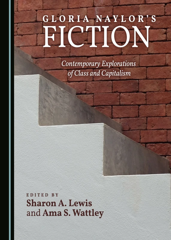 Gloria Naylor’s Fiction: Contemporary Explorations of Class and Capitalism