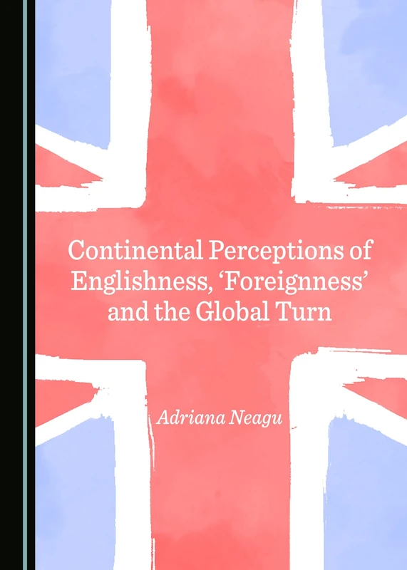 Continental Perceptions of Englishness, 'Foreignness' and the Global Turn