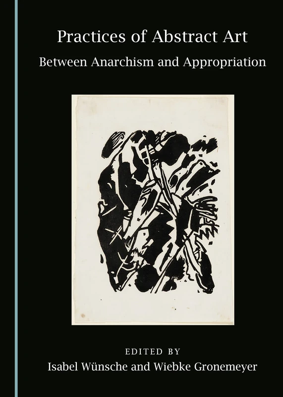 Practices of Abstract Art: Between Anarchism and Appropriation