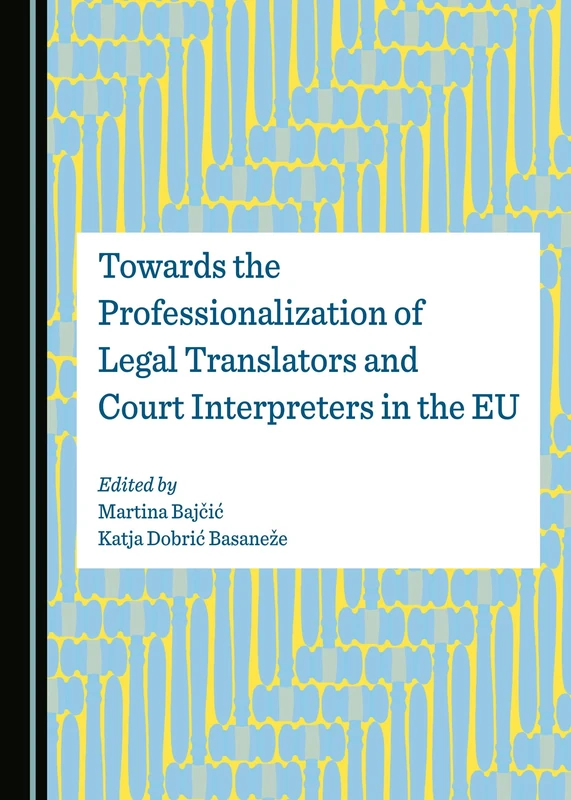 Towards the Professionalization of Legal Translators and Court Interpreters in the EU