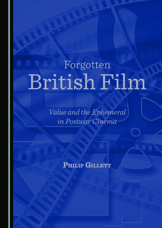 Forgotten British Film: Value and the Ephemeral in Postwar Cinema