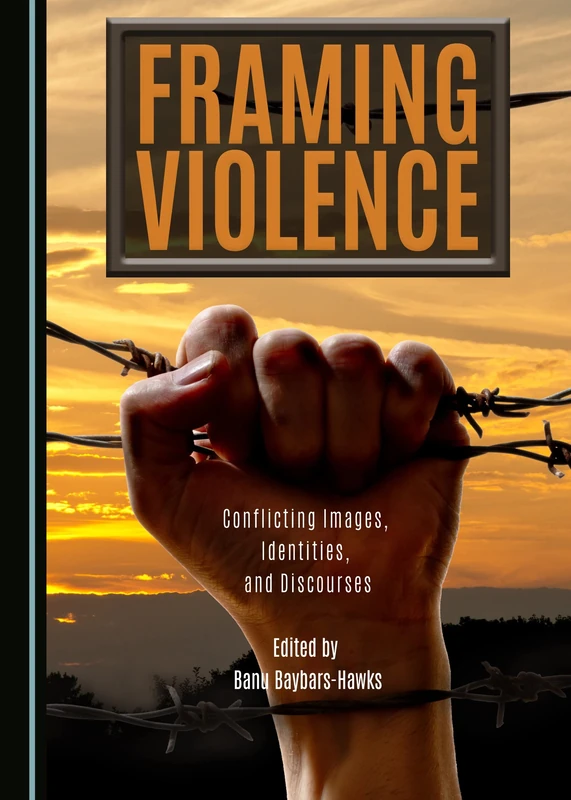 Framing Violence: Conflicting Images, Identities, and Discourses