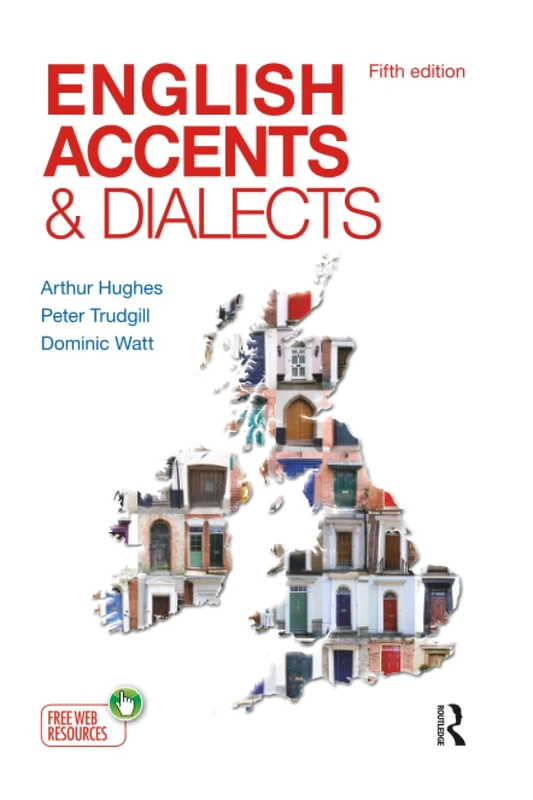 English Accents and Dialects: An Introduction to Social and Regional Varieties of English in the British Isles