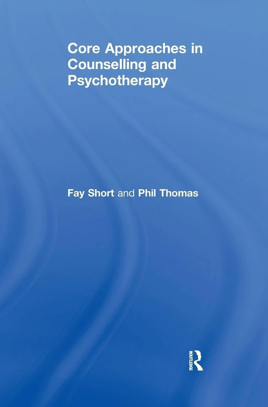 Routledge Core Approaches in Counselling and Psychotherapy