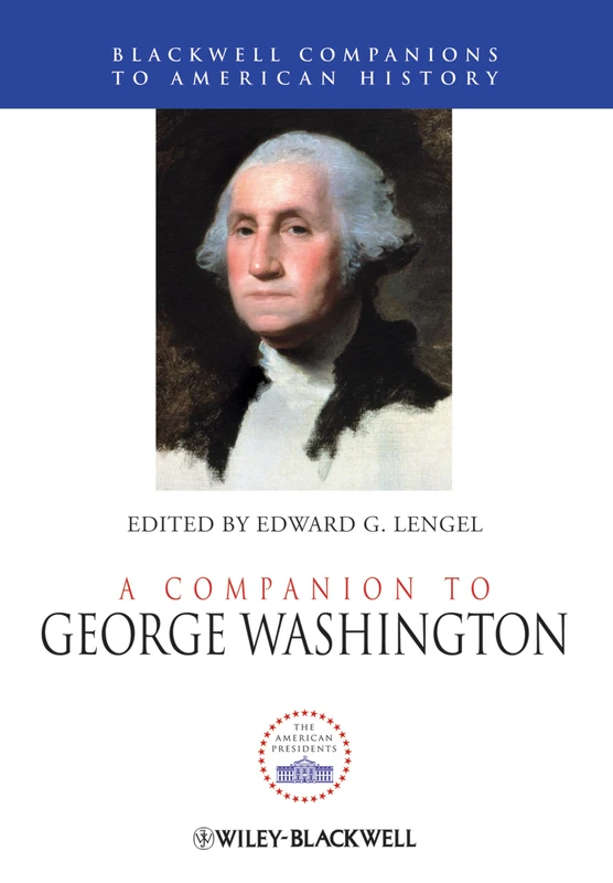 A Companion to George Washington: 66 (Wiley Blackwell Companions to American History)