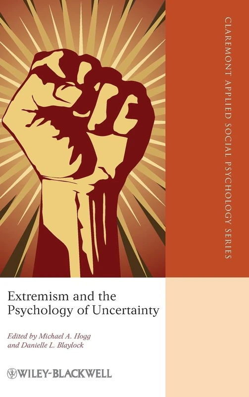 Extremism and the Psychology of Uncertainty: 3 (Blackwell/Claremont Applied Social Psychology Series)
