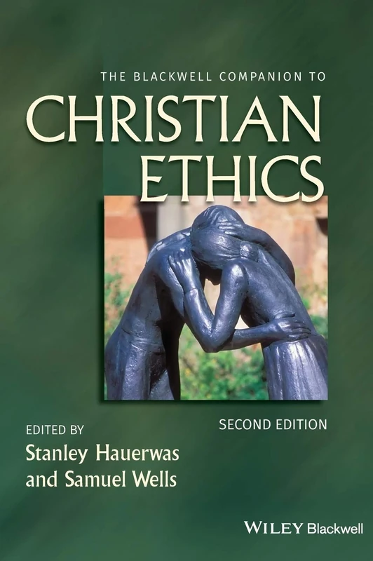 The Blackwell Companion to Christian Ethics: 60 (Wiley Blackwell Companions to Religion)