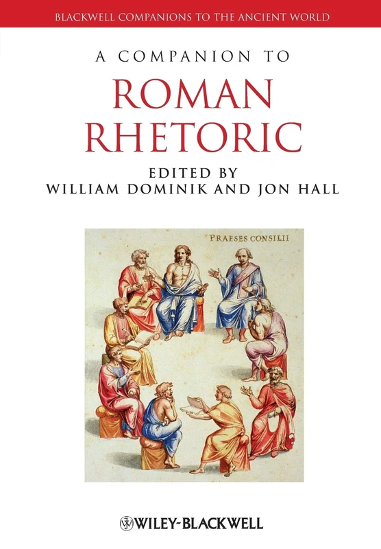 A Companion to Roman Rhetoric: 74 (Blackwell Companions to the Ancient World)