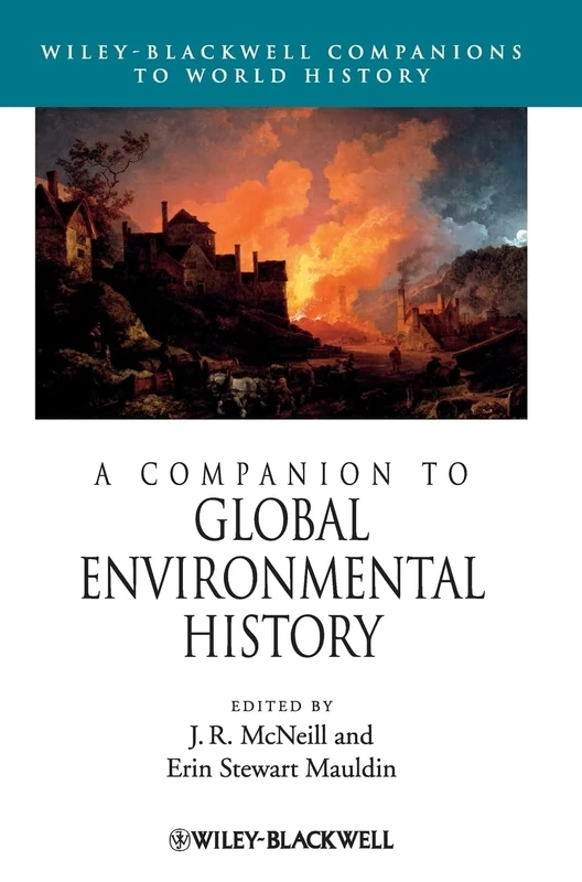 A Companion to Global Environmental History (Wiley Blackwell Companions to World History)
