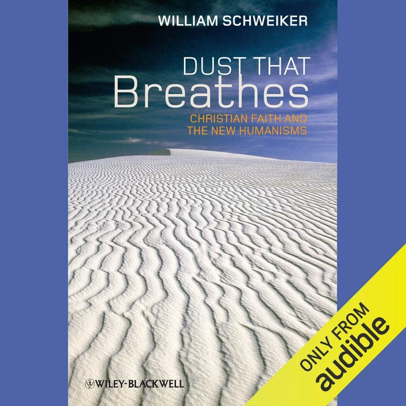 Dust that Breathes: Christian Faith and the New Humanisms