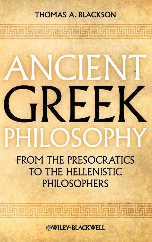 Ancient Greek Philosophy: From the Presocratics to the Hellenistic Philosophers