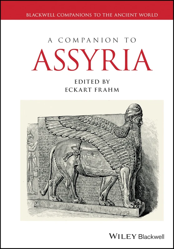 A Companion to Assyria: 113 (Blackwell Companions to the Ancient World)