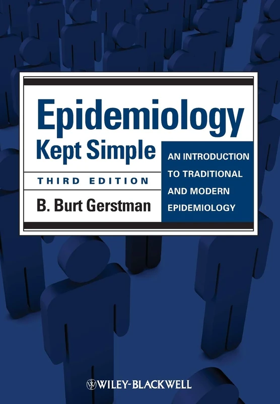 Epidemiology Kept Simple: An Introduction to Traditional and Modern Epidemiology, 3rd Edition