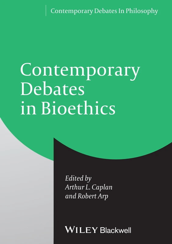 Contemporary Debates in Bioethics (Contemporary Debates in Philosophy)