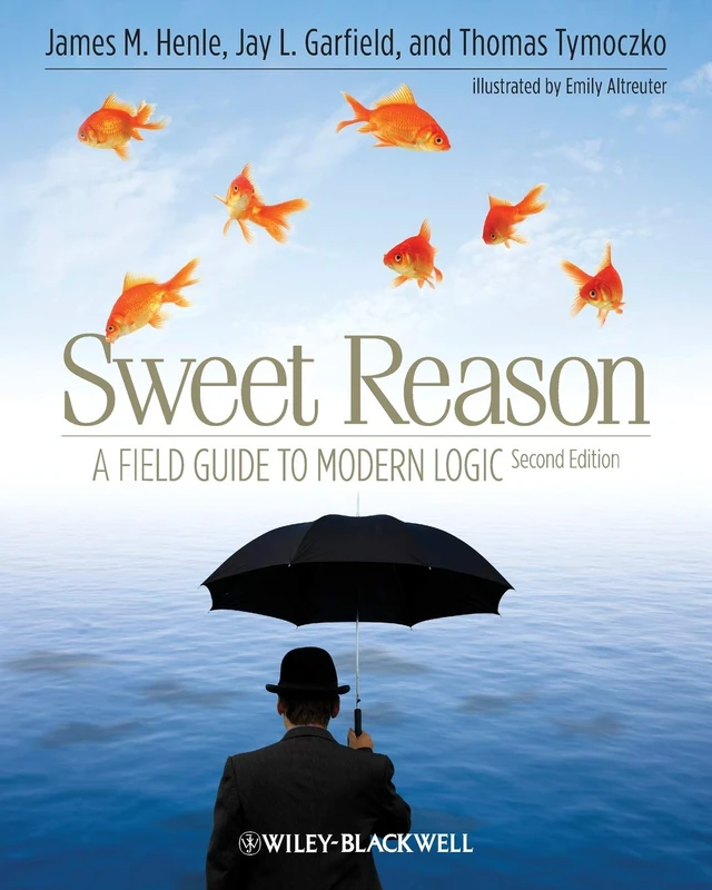 Sweet Reason: A Field Guide to Modern Logic, 2nd Edition