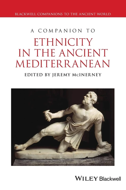 A Companion to Ethnicity in the Ancient Mediterranean: 119 (Blackwell Companions to the Ancient World)