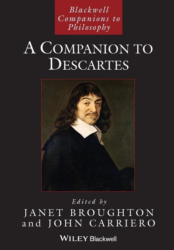 A Companion to Descartes: 38 (Wiley Companions to Philosophy)