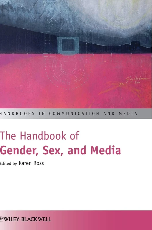 The Handbook of Gender, Sex, and Media: 18 (Handbooks in Communication and Media)