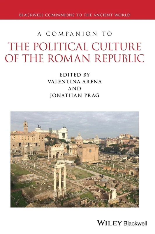 Wiley-Blackwell A Companion to the Political Culture of Rome