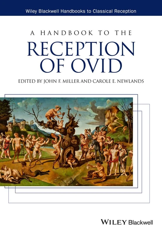 A Handbook to the Reception of Ovid (Wiley Blackwell Handbooks to Classical Reception)