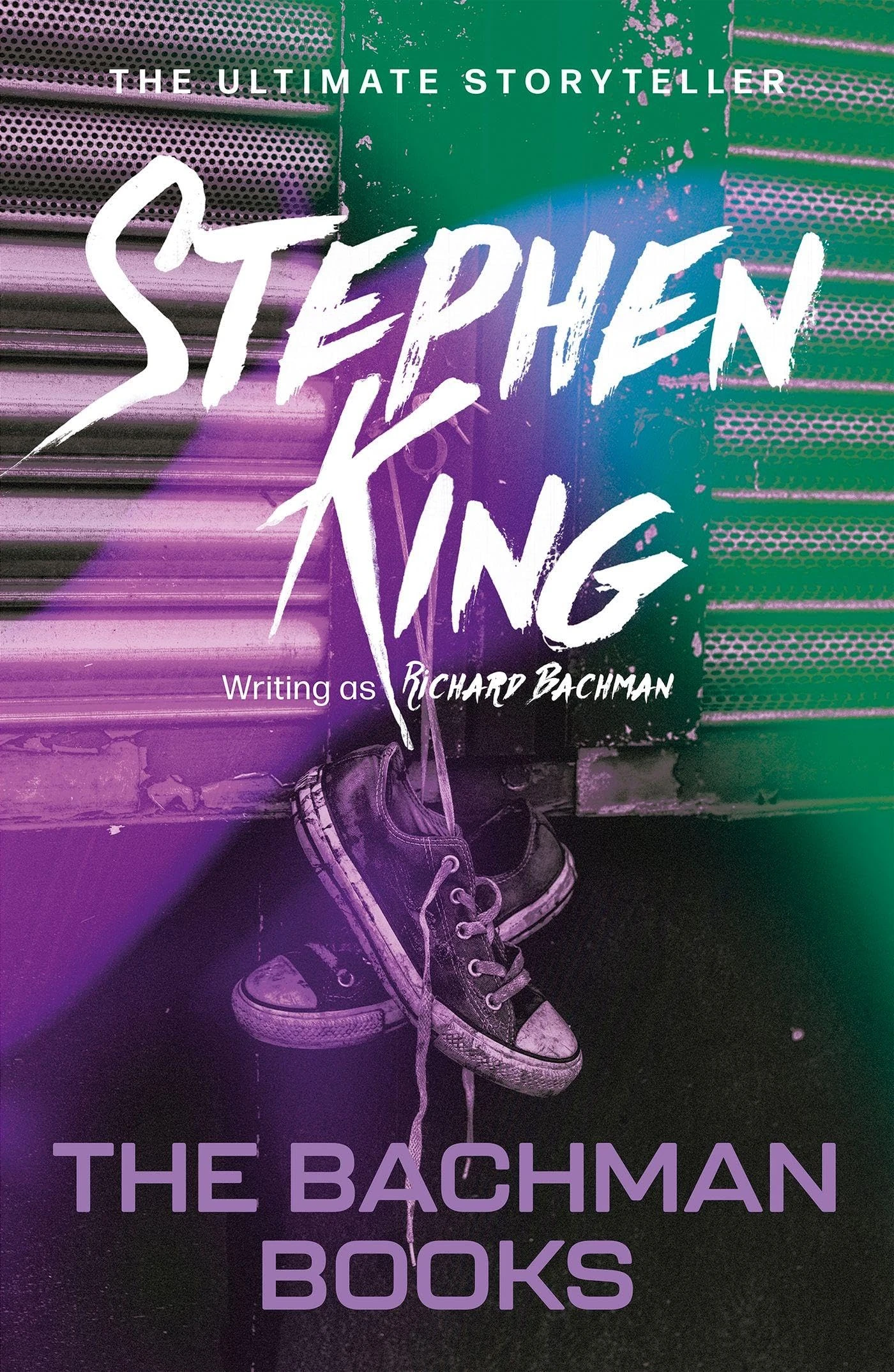 The Bachman Books: from No. 1 bestseller Stephen King writing as Richard Bachman