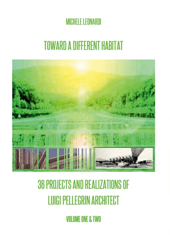 Toward a Different Habitat : 36 Projects and Realizations of Luigi Pellegrin Architect - Print Edition: An Essay on Systemic Habitats and Organic Architecture - Image 1