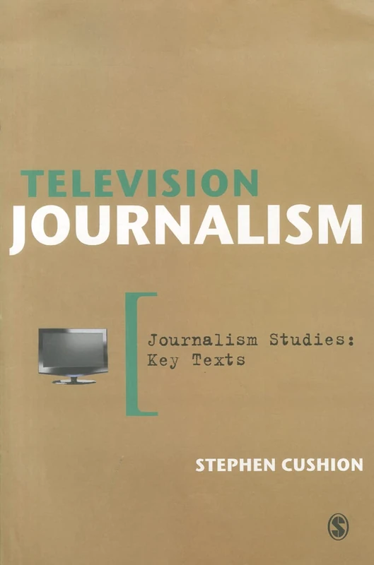 Television Journalism (Journalism Studies: Key Texts)