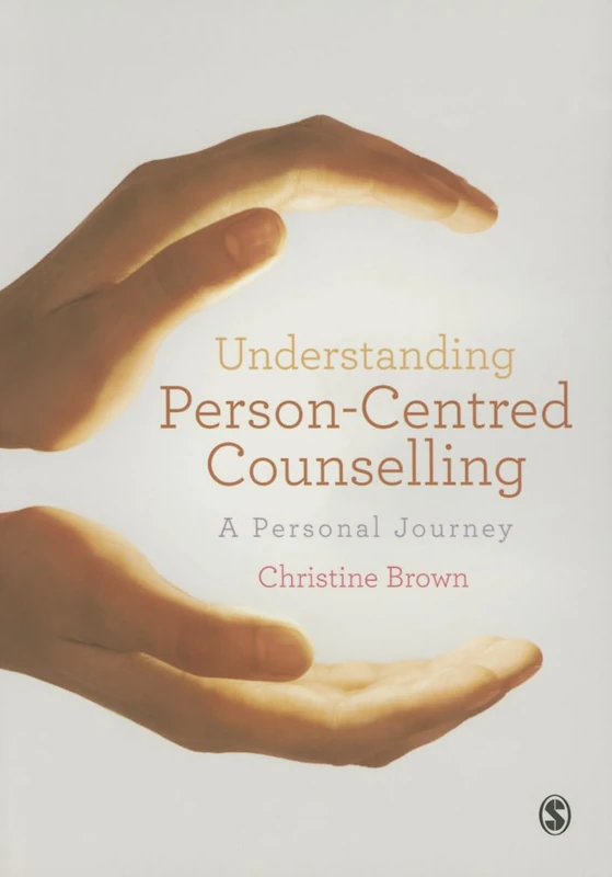 Understanding Person-Centred Counselling: A Personal Journey: 1