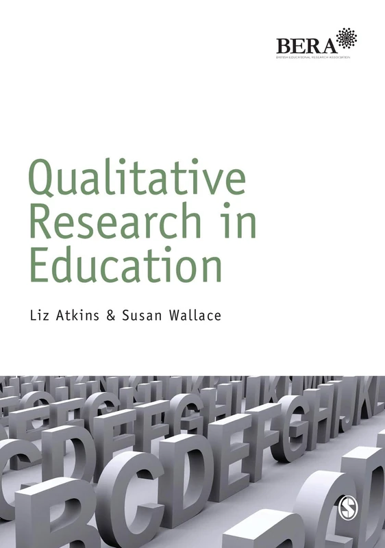 Qualitative Research in Education (BERA/SAGE Research Methods in Education)